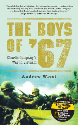 The Boys of '67: Charlie Company's War in Vietnam - Andrew Wiest