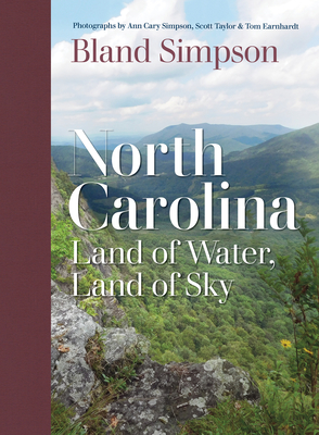 North Carolina: Land of Water, Land of Sky - Bland Simpson