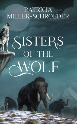 Sisters of the Wolf - Patricia Miller-schroeder