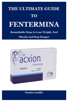 The Ultimate Guide to Fentermina - Dustin Castillo