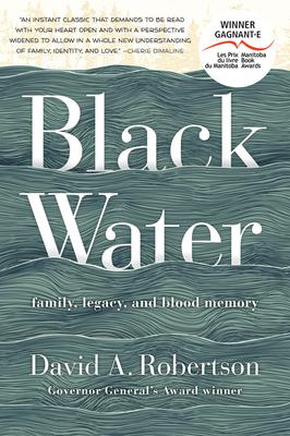 Black Water: Family, Legacy, and Blood Memory - David A. Robertson