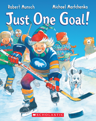 Just One Goal! - Robert Munsch