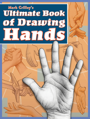 Mark Crilley's Ultimate Book of Drawing Hands - Mark Crilley
