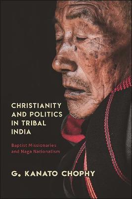 Christianity and Politics in Tribal India - G. Kanato Chophy