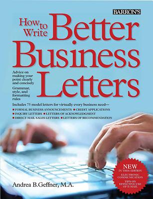 How to Write Better Business Letters - Andrea B. Geffner