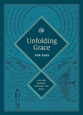 Unfolding Grace for Kids: A 40-Day Journey Through the Bible: A 40-Day Journey Through the Bible - 