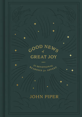Good News of Great Joy: 25 Devotional Readings for Advent - John Piper