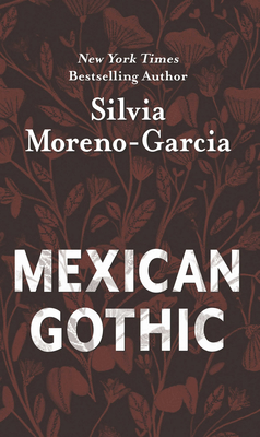 Mexican Gothic - Silvia Moreno-garcia