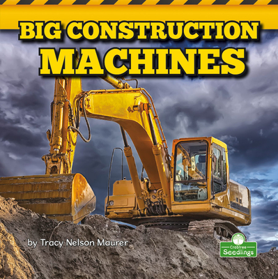 Big Construction Machines - Tracy Nelson Maurer