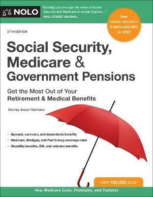 Social Security, Medicare & Government Pensions: Get the Most Out of Your Retirement and Medical Benefits - Joseph Matthews