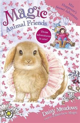 Magic Animal Friends: MIA Floppyear's Snowy Adventure: Special 3 - Daisy Meadows