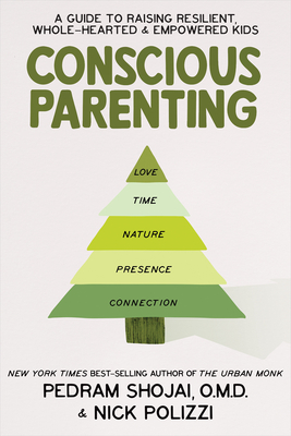 Conscious Parenting: A Guide to Raising Resilient, Wholehearted & Empowered Kids - Nick Polizzi