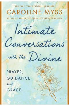 Poza produsului Intimate Conversations with the Divine: Prayer, Guidance, and Grace - Caroline Myss