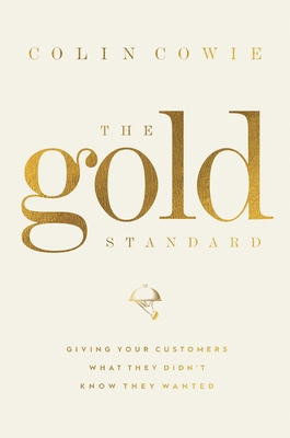The Gold Standard: Giving Your Customers What They Didn't Know They Wanted - Colin Cowie