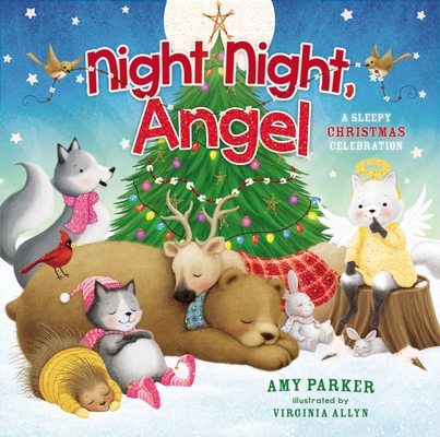 Night Night, Angel: A Sleepy Christmas Celebration - Amy Parker