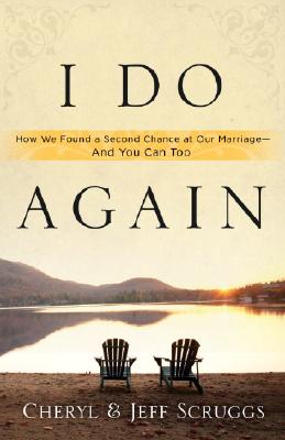 Coperta cărții 'I Do Again: How We Found a Second Chance at Our Marriage--And You Can Too - Cheryl Scruggs'