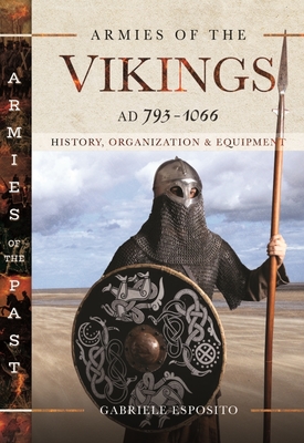 Armies of the Vikings, Ad 793-1066: History, Organization and Equipment - Gabriele Esposito