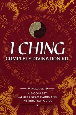 I Ching Complete Divination Kit: A 3-Coin Set, 64 Hexagram Cards and Instruction Guide - Emily Anderson