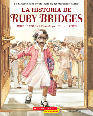 La Historia de Ruby Bridges (the Story of Ruby Bridges) - Robert Coles