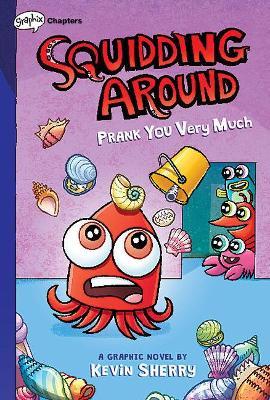 Prank You Very Much: A Graphix Chapters (Squidding Around #3) - Kevin Sherry