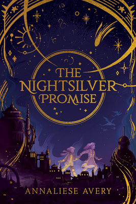 The Nightsilver Promise (Celestial Mechanism Cycle #1) - Annaliese Avery