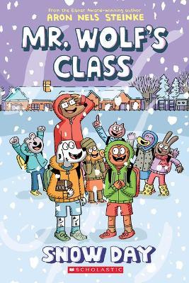 Snow Day: A Graphic Novel (Mr. Wolf's Class #5) - Aron Nels Steinke
