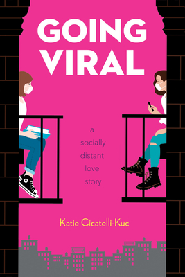 Going Viral: A Socially Distant Love Story - Katie Cicatelli-kuc