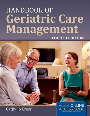 Handbook of Geriatric Care Management - Cathy Jo Cress