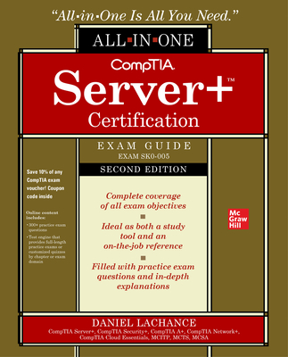 Comptia Server+ Certification All-In-One Exam Guide, Second Edition (Exam Sk0-005) - Daniel Lachance