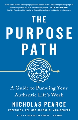 The Purpose Path: A Guide to Pursuing Your Authentic Life's Work - Nicholas Pearce