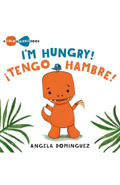 I'm Hungry! / Tengo Hambre! - Angela Dominguez