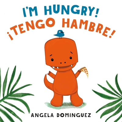 I'm Hungry! / �Tengo Hambre! - Angela Dominguez