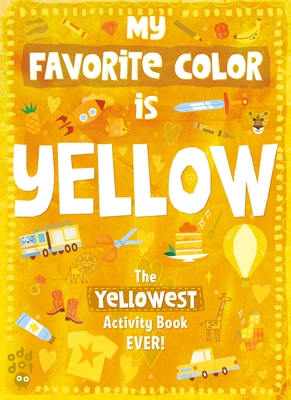 My Favorite Color Activity Book: Yellow - Odd Dot