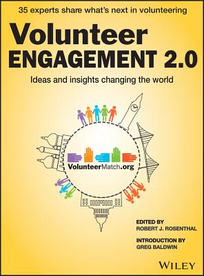 Volunteer Engagement 2.0: Ideas and Insights Changing the World - Robert J. Rosenthal