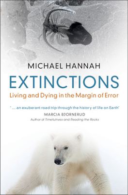Extinctions: Living and Dying in the Margin of Error - Michael Hannah