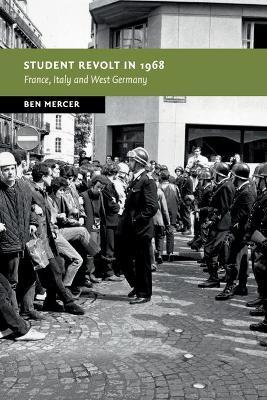 Student Revolt in 1968: France, Italy and West Germany - Ben Mercer