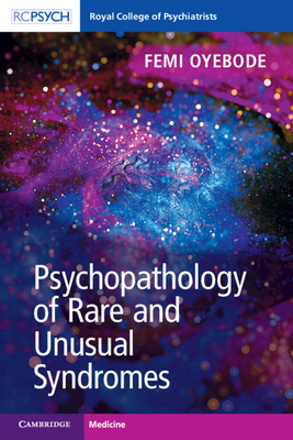 Psychopathology of Rare and Unusual Syndromes - Femi Oyebode