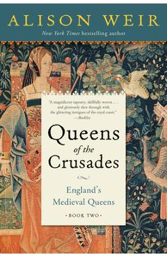 Poza produsului Queens of the Crusades: England's Medieval Queens Book Two - Alison Weir