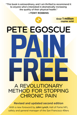 Pain Free (Revised and Updated Second Edition): A Revolutionary Method for Stopping Chronic Pain - Pete Egoscue