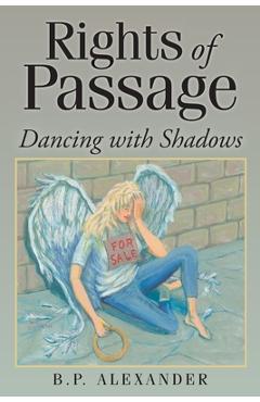 Coperta cărții 'Rights of Passage: Dancing with Shadows - B. P. Alexander'