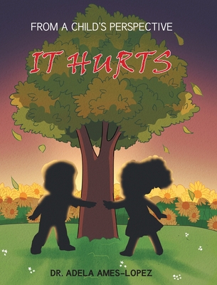 IT HURTS (From a Child's Perspective) - Adela Ames-lopez