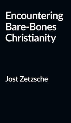 Encountering Bare-Bones Christianity - Jost Zetzsche