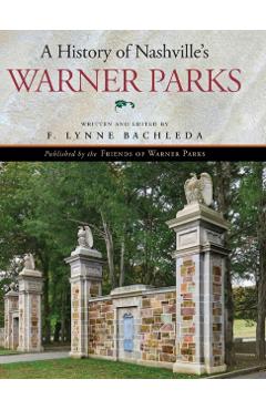 A History of Nashville's Warner Parks - F. Lynne Bachleda