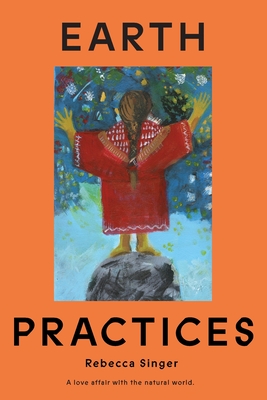 Earth Practices - Rebecca Singer
