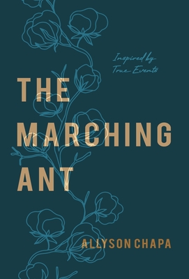 The Marching Ant: A Novel Inspired By True Events - Allyson N. Chapa