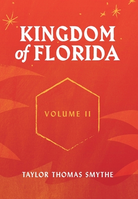 Kingdom of Florida, Volume II: Books 5 - 7 in the Kingdom of Florida Series - Taylor Thomas Smythe