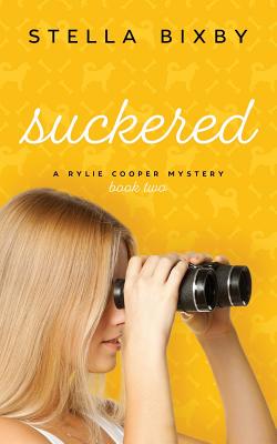 Suckered: A Rylie Cooper Mystery, Book Two - Stella Bixby