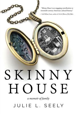 Skinny House: A Memoir of Family - Julie L. Seely