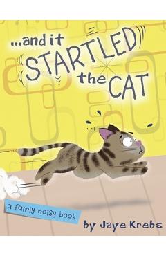 ... and it Startled the Cat - Jaye Krebs
