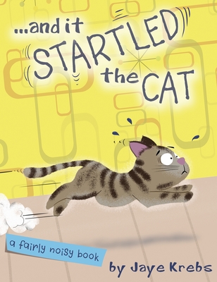 Coperta cărții '... and it Startled the Cat - Jaye Krebs'